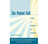 Moshe Feldenkrais The Potent Self (Tascabile)