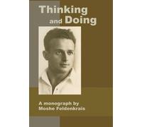 Moshe Feldenkrais Thinking and Doing (Tascabile)