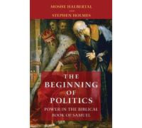Moshe Halbertal Stephen Holmes The Beginning of Politics (Copertina rigida)