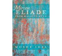 Moshe Idel Mircea Eliade (Tascabile) After Spirituality
