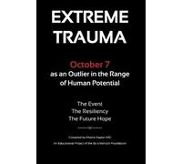 Extreme Trauma: October 7 as an Outlier in the Range of Human Potential