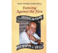 Moshe (moshiko) Itzhak-Halevy Dancing Against the Flow (Tascabile)