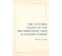 Moshe Taube The Cultural Legacy of the Pre-Ashkenazic Jews in Easter (Tascabile)
