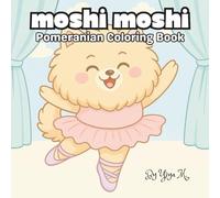 Moshi Moshi: Pomeranian Coloring Book