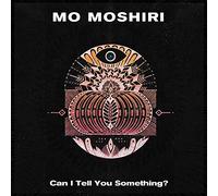Moshiri, Mo - Can I Tell You Something?