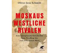 Moskaus westliche Rivalen: Eine europäische Geschichte vom Nordkap bis zum Schwarzen Meer