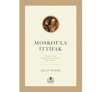 Moskof'la İttifak: Osmanlı-rus Diplomatik İlişkileri