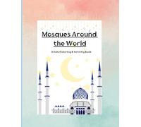 Mosques Around the World: A Kids Coloring & Activity Book