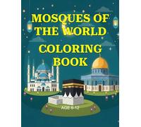 Mosques of the World: A Junior Explorer’s Coloring & History Book (80+ Pages)