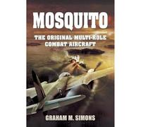 Mosquito: The Original Multi-role Combat Aircraft