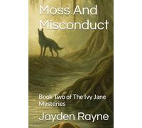 Moss And Misconduct: Book Two of The Ivy Jane Mysteries