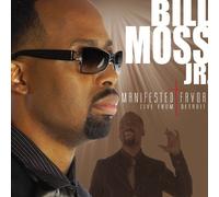 Moss, Bill Jr. - Manifested Favor Live From Detroit