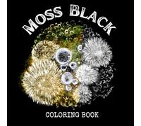 Moss Black: A gothic nature art greyscale black background coloring book for Stress Management: | 6 x 6 | Abstract Nature Coloring | 56 Pages