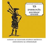 Moss, George - Pibroch: Volume 15 Of The Scottish Tradition Serie