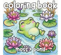 Moss & Pond: A Cute Frog Coloring Book for All Ages