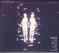 MOSS - WE BOTH KNOW THE REST..