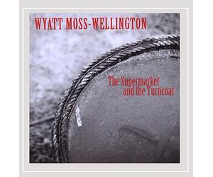Moss-Wellington, Wyatt - Supermarket & The Turncoat