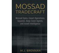 MOSSAD TRADECRAFT: Mossad Spies, Covert Operations, Sayanim, Deep-Cover Agents, and Israeli Intelligence: 2