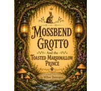Mossbend Grotto and the Toasted Marshmallow Prince: 2