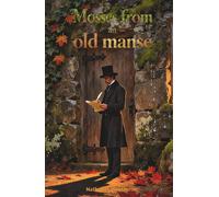 Mosses from an old manse: The Classic Edition