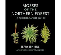 Mosses of the Northern Forest: A Photographic Guide