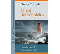 Mossi dallo spirito. Cammini sinodali sulle tracce di Gesù. Meditazioni bibliche