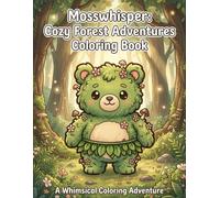 Mosswhisper:Cozy Forest Adventures Coloring Book: A Whimsical Coloring Adventure