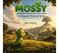 Mossy - La Pequeña Promesa Verde: Un pequeño dinosaurio con un gran corazón
