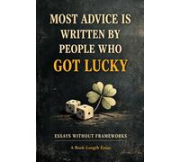 Most Advice Is Written by People Who Got Lucky