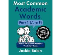 Most Common Academic Words, Part 1 (A to F): Master 200 Essential Academic Vocabulary Terms (Large Print Edition)
