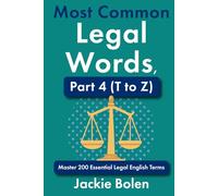 Most Common Legal Words, Part 4 (T to Z): Master 200 Essential Legal English Terms