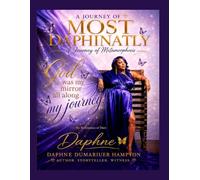 Most Daphinatly: A Journey of Metamorphosis: A Full-Color Visual Devotional &Coffee-Table Inspiration Book