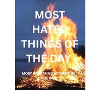 MOST HATED THINGS OF THE DAY: DAILY MOST HATED THINGS JOURNAL