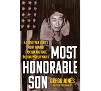 Most Honorable Son: A Forgotten Hero's Fight Against Fascism and Hate During World War II
