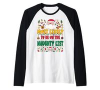 Most Likely To Be On The Naughty List Outfit Funny Xmas Maglia con Maniche Raglan