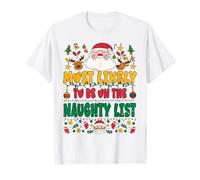Most Likely To Be On The Naughty List Outfit Funny Xmas Maglietta