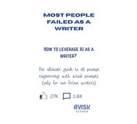 MOST PEOPLE FAILED AS A WRITER: The ultimate guide to AI prompt engineering with actual prompts (only for non-fiction writers)