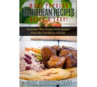 Most Popular Caribbean Recipes Quick & Easy!: Essential West Indian Food Recipes from the Caribbean Islands