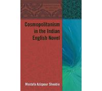 Mostafa Azizpour Sho Cosmopolitanism in the Indian English N (Copertina rigida)