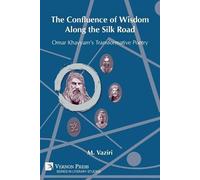 Mostafa Vaziri The Confluence of Wisdom Along the Silk Road (Tascabile)