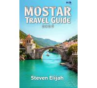 Mostar Travel Guide 2026: Explore the Best Attractions, Local Culture, Food, and Hidden Gems in Mostar, Bosnia and Herzegovina