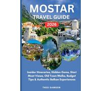 MOSTAR TRAVEL GUIDE 2026: Insider Itineraries, Hidden Gems, Stari Most Views, Old Town Walks, Budget Tips & Authentic Balkan Experiences