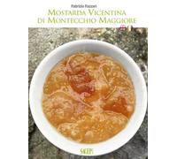 Mostarda vicentina di Montecchio Maggiore. Ediz. bilingue