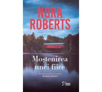 Mostenirea unei fiice - Nora Roberts