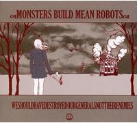 Mosters Build Mean Robots - We Should Have Destroyed Our Generals Not Their En