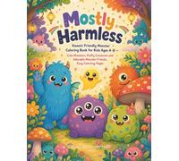 Mostly Harmless: Kawaii Friendly Monster Coloring Book for Kids Ages 4-8 - Cute Monsters, Fluffy Creatures and Adorable Monster Friends, Easy Coloring Pages