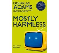Mostly harmless: volume five in the trilogy of five