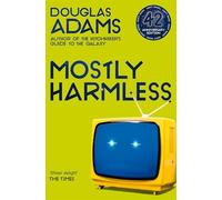 Mostly harmless: volume five in the trilogy of five