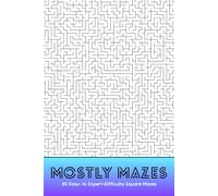 Mostly Mazes: 80 Travel-Ready, Easy- to Expert-Difficulty Puzzle Activity Book with Solutions and one fun surprise puzzle