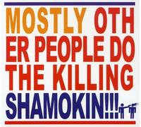 Mostly Other People Do the Killing - Shamokin!